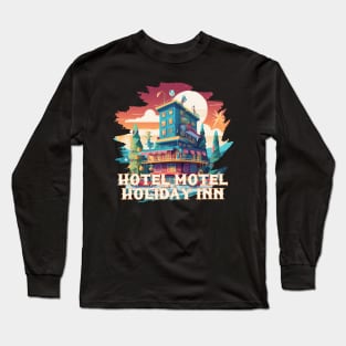 Hotel Motel Holiday Inn Long Sleeve T-Shirt